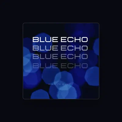 Listen to Blue Echo, watch music videos, read bio, see tour dates & more!