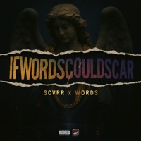 IfWordsCouldScvrr (feat. IfWordsCouldExplode) - Scvrr