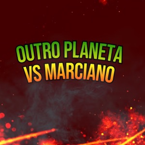 Outro Planeta Vs Marciano