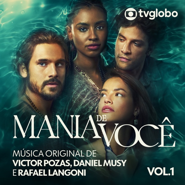 Mania de Você (Música Original de Victor Pozas, Daniel Musy e Rafael Langoni), Vol. 1