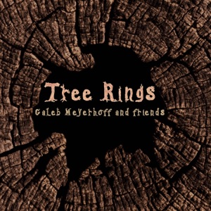 Tree Rings (feat. Ethan Pound, Ignacio Rosado, Jeff Campbell, Angélica Gómez, Tyler Brown, Michael Sejka, Kenny Kriha, Mairin Srygley, Timothy Widner, Bo Shimmin & Em Nguyen) - Single