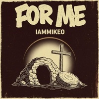 FOR ME - Single - IAMMIKEO