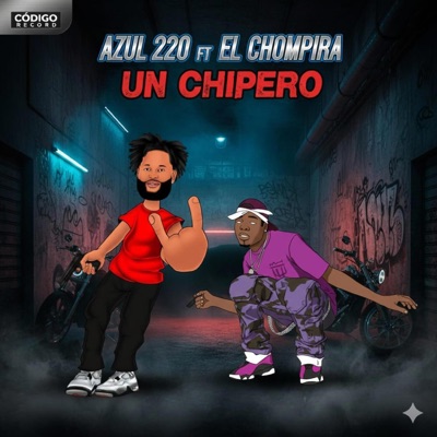 Un Chipero (feat. Azul 220 & El Chompira) - Single