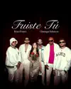 Fuiste tú