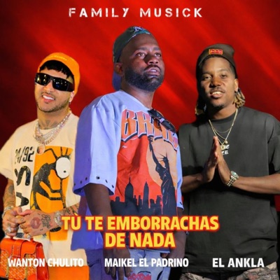 Tu te emborrachas de nada (feat. Wanton Chulito & El Ankla) - Single