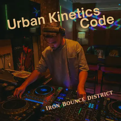 Escucha Urban Kinetics Code de Iron Bounce District.