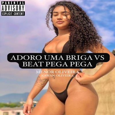 Song - Adoro uma Briga Vs Beat Pega Pega (feat. Kawan Pitanga) - MENOR OLIVEIRA & KAWAN OLIVEIRA