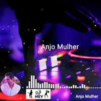 ANJO MULHER — DJ NEY