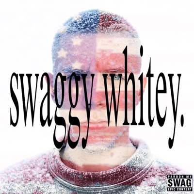 swaggy whitey.