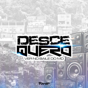 DESCE QUERO VER NO BAILE DO MD (feat. FIRMA 21)