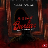No Te Vas A Burlar - Single - Alexx Kalibre