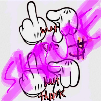 Fukz Wut U Kno, Fukz Wut U Thank (Skrude Variant) - Single