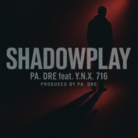Shadowplay (feat. Y.N.X. 716) - Single - PA. Dre