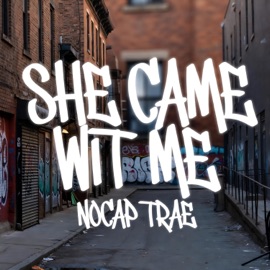 She Came Wit Me NoCap Trae