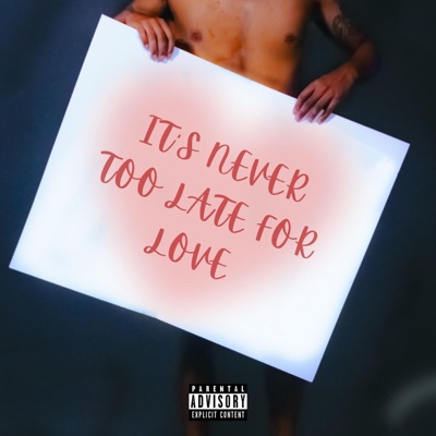 IT'S NEVER TOO LATE FOR LOVE