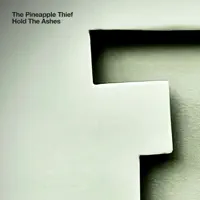 HOLD THE ASHES — PINEAPPLE THIEF