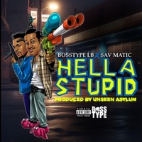 Hella Stupid (feat. Sav Matic) - Single - Bosstype LB