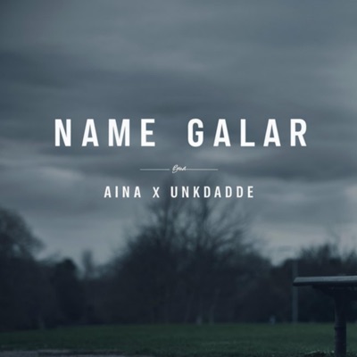 Name galar (feat. Aina & Unkdadde) - Single