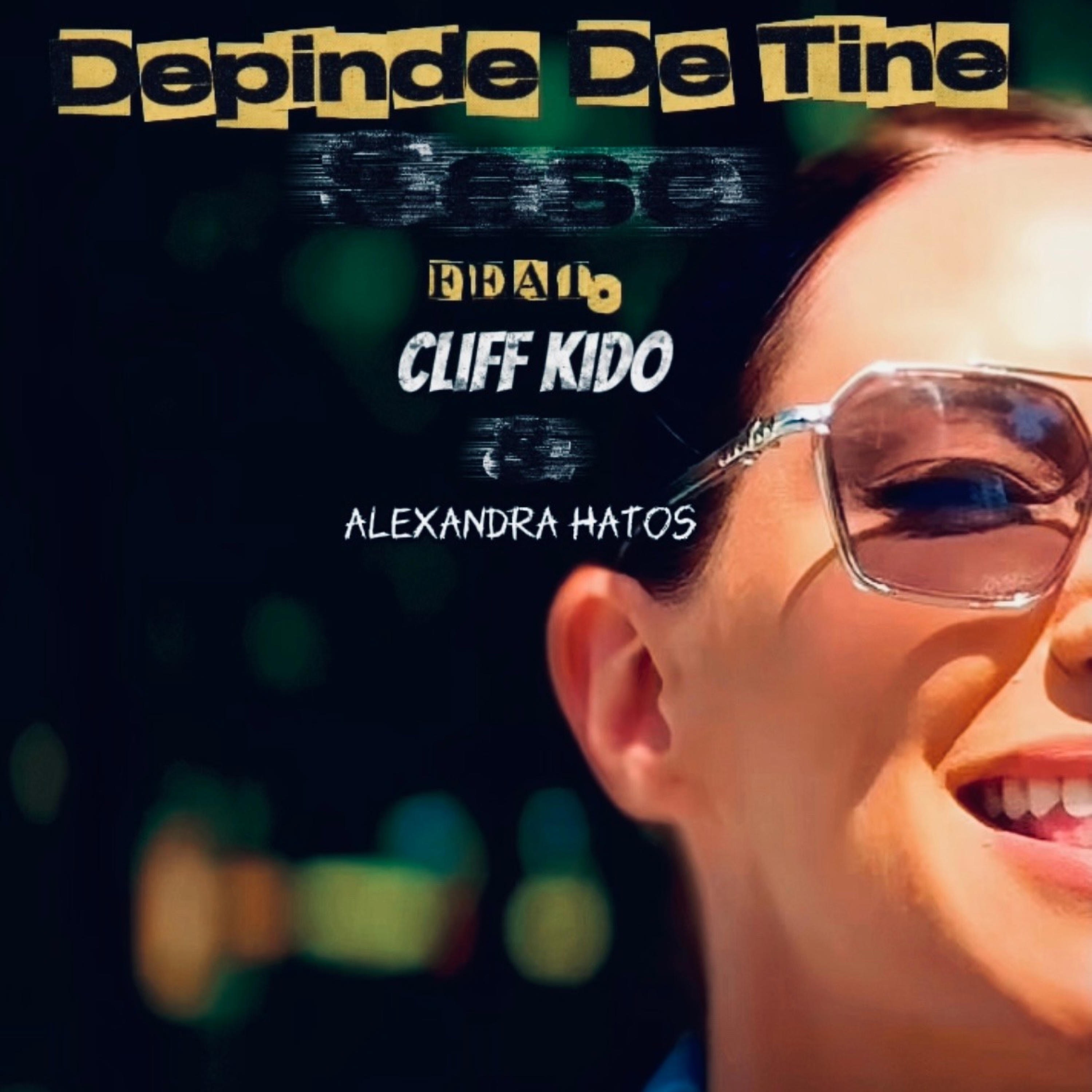 Depinde De Tine (feat. Cliff Kido & Alexandra Hatos) - Single