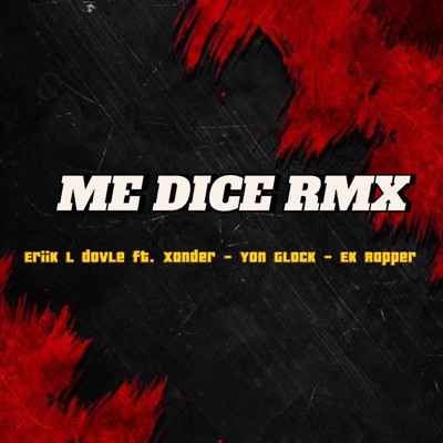 Me dice RMX (feat. Ek Rapper, Yon Glock & Xander) - Single