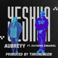 YESHUA (feat. RAYSHONE EMMANUEL) - Single - Aubreyy