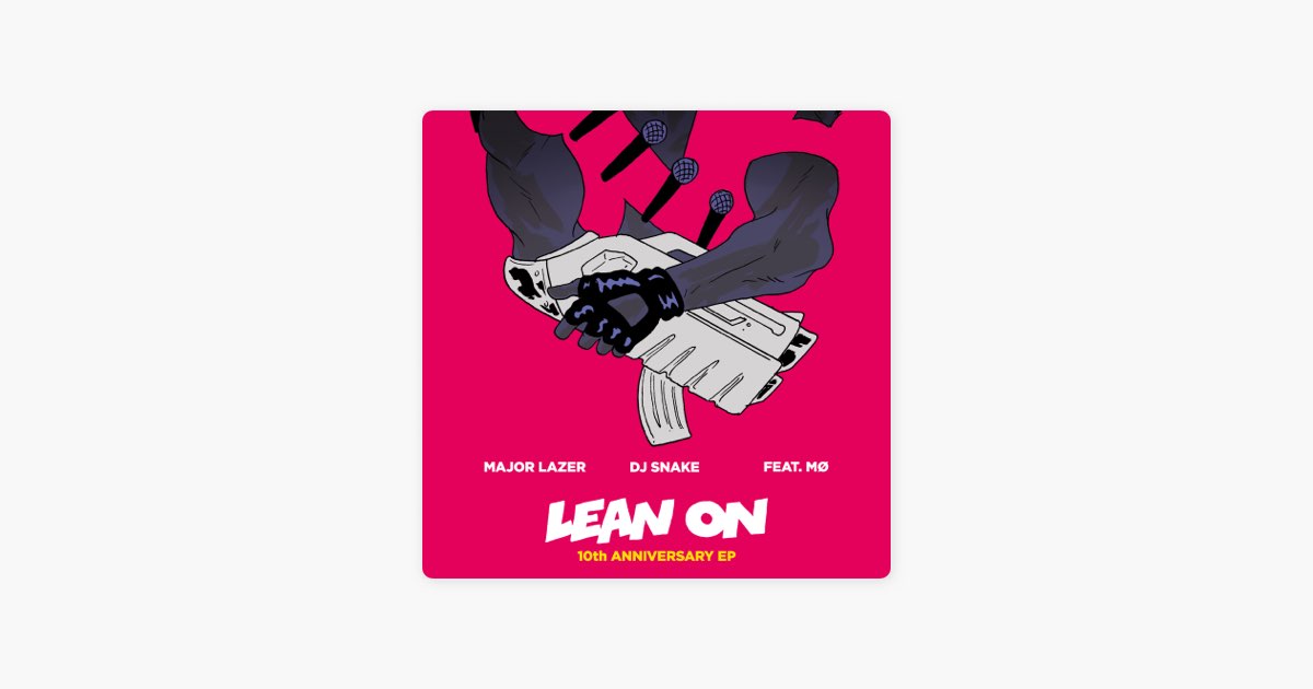 Lean On (10th Anniversary EP) [feat. MØ] - Album by Major Lazer