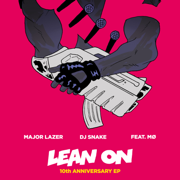 Lean On (10th Anniversary EP) [feat. MØ] - Major Lazer & DJ Snake