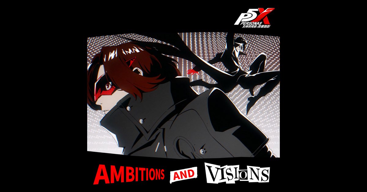 Ambitions and Visions (“Persona5:The Phantom X