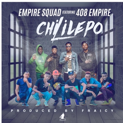 Chililepo (feat. Y celeb, Raydee, 408Empire, Tiez yo, Sabu sabala, Slicky bwoy, Don G aka Ballacudah, Kelcy kay the kopala son, China wau & Empire squad) - Single