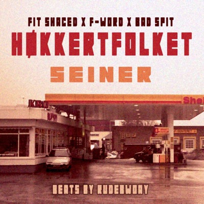Seiner (feat. F-Word, Fit Shaced, Høkkertfolket, Armageddish Fetish & Bad Spit) - Single