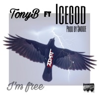 TonyB IM FREE w Icegod - Single - Tony Jr aka Memphis Red