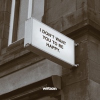 I Don't Want You to Be Happy - Single - Watson