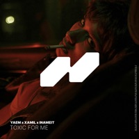 Toxic For Me - Single - Yaem, XAMIL & INAMEIT