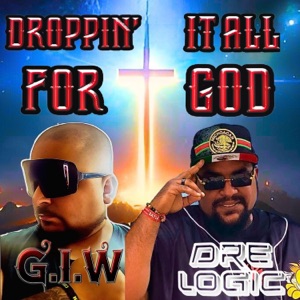 Droppin' It All For God (Dre-Mix) (feat. Dre Logic & I.T.H)