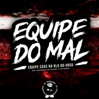 EQUIPE DO MAL x EQUIPE CAOS NA RLK DO URSO - Single - BK2P, MC NEGUINHO DO ITR, Mc Bocão & PL Silva Original