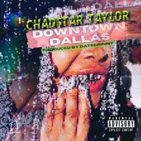 Downtown Dallas - Single - Chad$tar Taylor