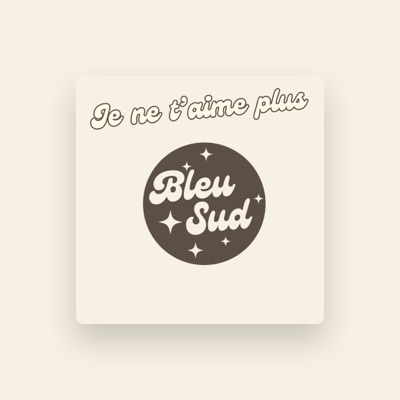 Listen to Bleu Sud, watch music videos, read bio, see tour dates & more!