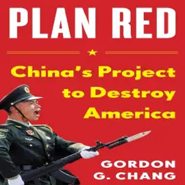 Plan Red: China's Project to Destroy America (Unabridged)