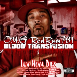 Luv Neva Diez (feat. RedRum 781, Big June, B Fly, Big Face 100, Big Tupp, Clinton Wayne, Ganxsta Ridd, Menace, Messy Marv, Mitchy Slick, Shady Ray, Stacy Adams, Tone Trump, Topic Masters & Awax) Don-GG