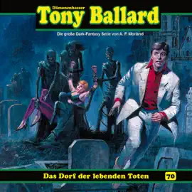 Tony Ballard, Folge 70: Das Dorf der lebenden Toten (ungekürzt)