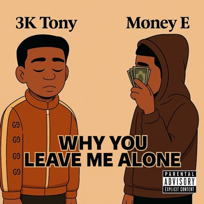 Why you leave me alone (feat. 3k Tony) - Single