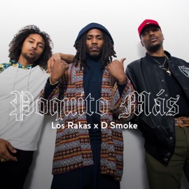 Poquito Más Los Rakas & D Smoke