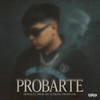 PROBARTE (feat. LeykingProducer) - Single - MorAlex