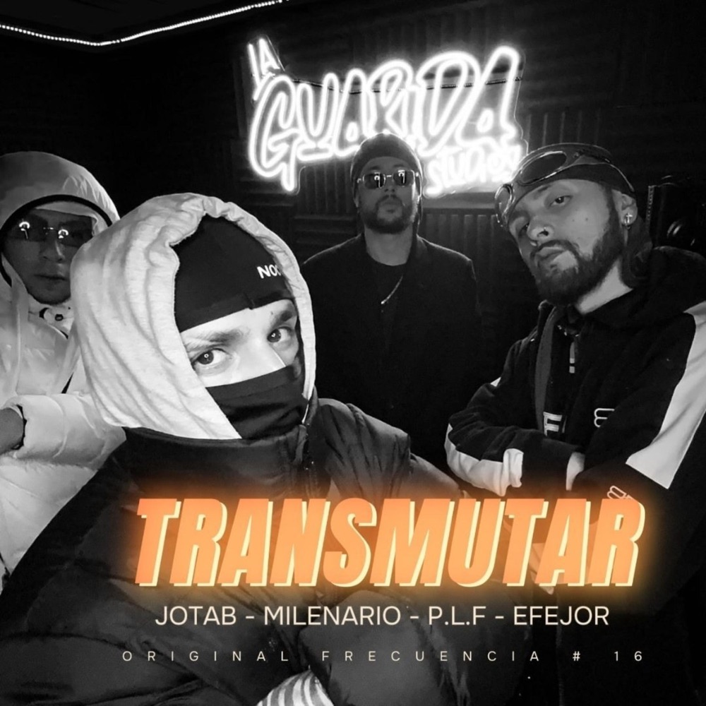 Обложка альбома «Trasmutar (Original frecuencia #16) (feat. P.L.F, Efe Jor, Jota B mc & Milenario) - Single» — La Guarida Studios