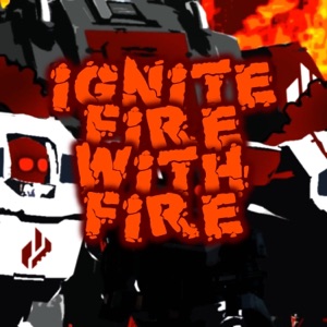 Ignite Fire with Fire (Incineration Corps March) - Single