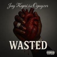 Wasted (feat. Oguyzer) - Single - Jay Kapri