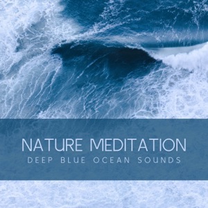 Nature Meditation: Deep Blue Ocean Sounds