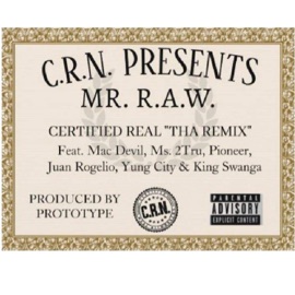 Certified Real (feat. Mac Devil, Ms2Tru, Pioneer, Juan Rogelio, Yung City & King Swanga) [Tha Rawmix] Mr. R.A.W.