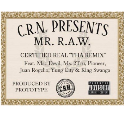 Certified Real (feat. Mac Devil, Ms2Tru, Pioneer, Juan Rogelio, Yung City & King Swanga) [Tha Rawmix] - Single