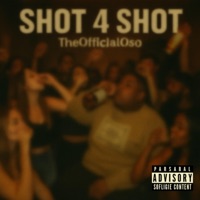 SHOT 4 SHOT - Single - TheOfficialOso
